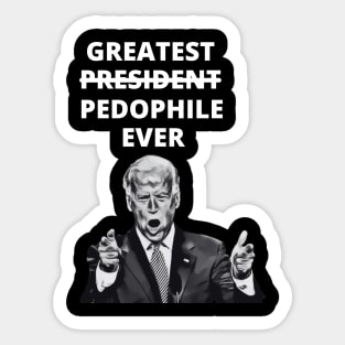 Greatest Pedophile Ever (Joe Biden) Sticker